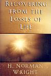 Recovering From The Losses Of Life- by H. Norman Wright
